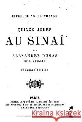 Impressions de voyage, Quinze jours au Sinai Dumas, Alexandre 9781533447173 Createspace Independent Publishing Platform