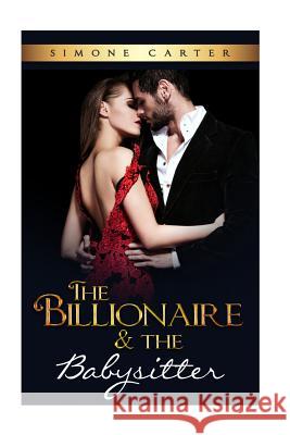 The Billionaire & The Babysitter: Billionaire Romance Carter, Simone 9781533447654 Createspace Independent Publishing Platform