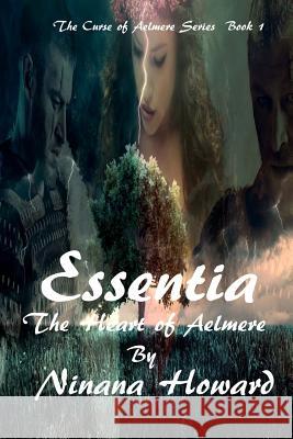 Essentia: The Heart of Aelmere Ninana Howard 9781533448521