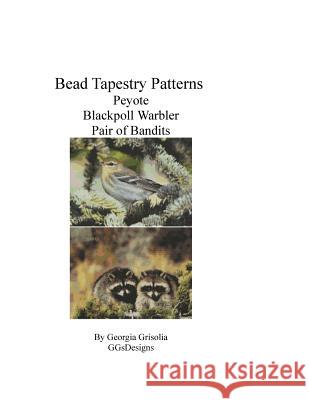 Bead Tapestry Patterns Peyote Blackpoll Warbler Pair of Bandits Georgia Grisolia 9781533450036