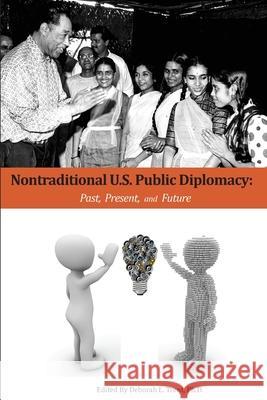 Nontraditional U.S. Public Diplomacy: Past, Present, and Future Anthony C. E. Quainton John Brown Dick Virden 9781533450364 Createspace Independent Publishing Platform