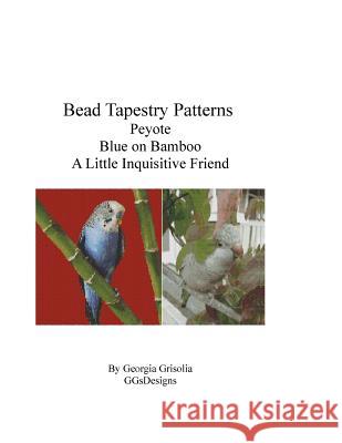 Bead Tapestry Patterns Peyote Blue on Bamboo A Little Inquisitive Friend Grisolia, Georgia 9781533450371 Createspace Independent Publishing Platform