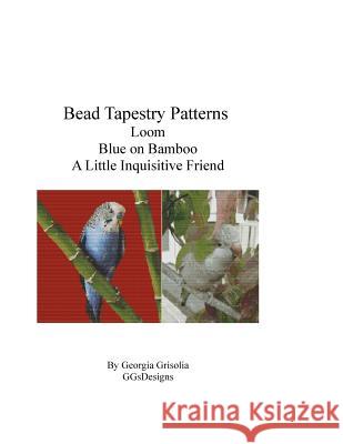 Bead Tapestry Patterns Loom Blue on Bamboo A Little Inquisitive Friend Grisolia, Georgia 9781533450456 Createspace Independent Publishing Platform