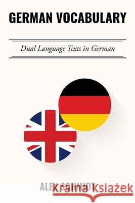 German Vocabulary: Dual Language Texts in German Alex Schmidt 9781533450517 Createspace Independent Publishing Platform