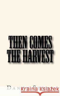 Then Comes the Harvest Danny Stone 9781533450524