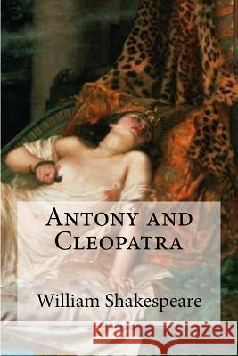 Antony and Cleopatra William Shakespeare Edibooks 9781533452344 Createspace Independent Publishing Platform