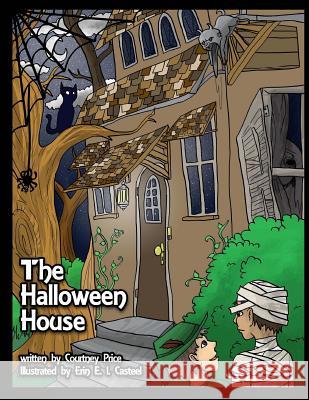 The Halloween House: An Alphabet Coloring Adventure Courtney Price Erin E. I. Casteel 9781533453242