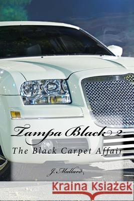 Tampa Black II: The Black Carpet Affair J. Mallard D. Mallard 9781533454638 Createspace Independent Publishing Platform