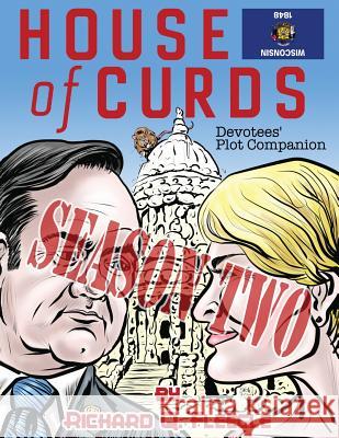 House of Curds: Season Two: Devotees' Plot Companion Richard Q. Fleegle 9781533455161 Createspace Independent Publishing Platform