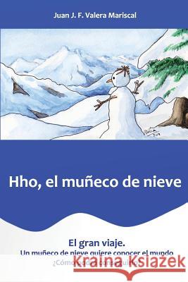 Hho El Muñeco de Nieve: El Gran Viaje Valera Mariscal, Juan J. F. 9781533456670 Createspace Independent Publishing Platform