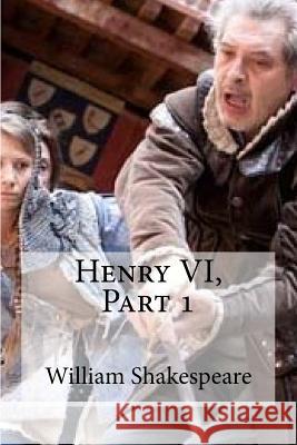 Henry VI, Part 1 William Shakespeare 9781533457851