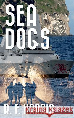 Sea Dogs R. Harris 9781533460059 Createspace Independent Publishing Platform