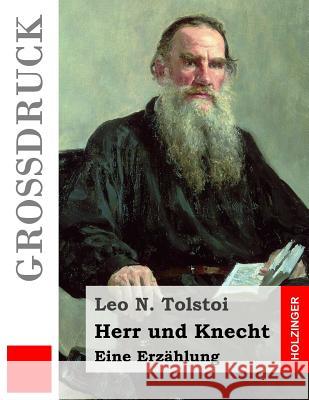 Herr und Knecht (Großdruck): Eine Erzählung Rohl, Hermann 9781533460653