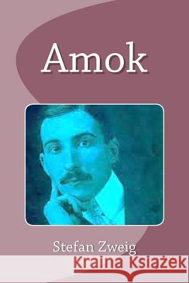 Amok Stefan Zweig Edinson Saguez 9781533461063 Createspace Independent Publishing Platform