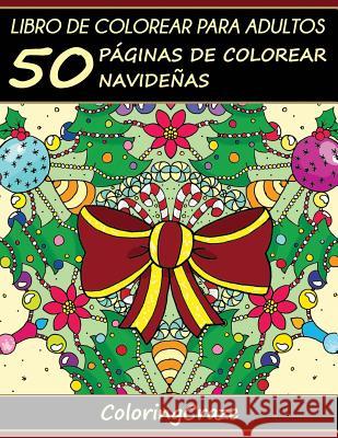 Libro de Colorear para Adultos: 50 Páginas de Colorear Navideñas Coloringcraze 9781533461322 Createspace Independent Publishing Platform