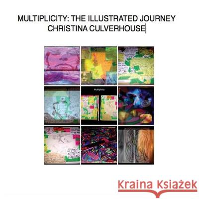 Multiplicity: The Illustrated Journey Christina Marie Culverhouse 9781533461391