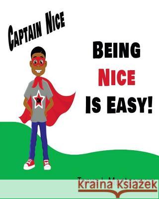 Being Nice is Easy! Tonya J. Montgomery 9781533461438 Createspace Independent Publishing Platform