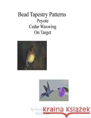 Bead Tapestry Patterns Peyote Cedar Waxwing On Target Grisolia, Georgia 9781533462015