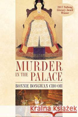 Murder in the Palace Bonnie Bongwan Cho Oh 9781533462084 Createspace Independent Publishing Platform