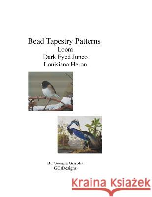 Bead Tapestry Patterns Loom Dark Eyed Junco Louisiana Heron Georgia Grisolia 9781533463333