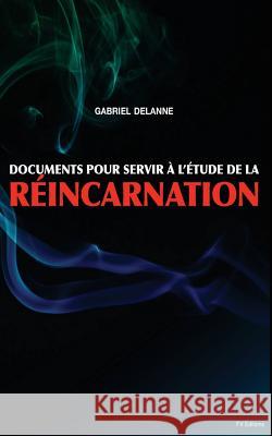 Documents pour servir à l'étude de la Réincarnation Delanne, Gabriel 9781533463616 Createspace Independent Publishing Platform