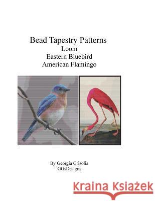 Bead Tapestry Patterns Loom Eastern Bluebird American Flamingo Georgia Grisolia 9781533463654 Createspace Independent Publishing Platform