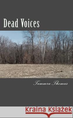 Dead Voices Tammra Thomas 9781533464484 Createspace Independent Publishing Platform