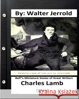 Charles Lamb.( 1905 ) By: Walter Jerrold ( Bell