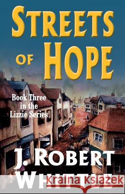 Streets of Hope J. Robert Whittle 9781533465542