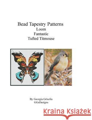 Bead Tapestry Patterns Loom Fantastic Tufted Titmouse Georgia Grisolia 9781533466877