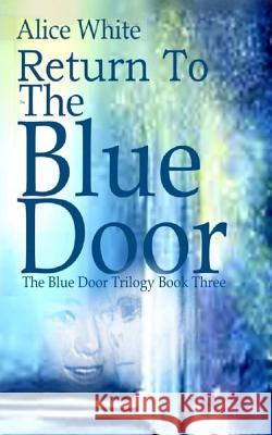 Return To The Blue Door White, Alice 9781533467928
