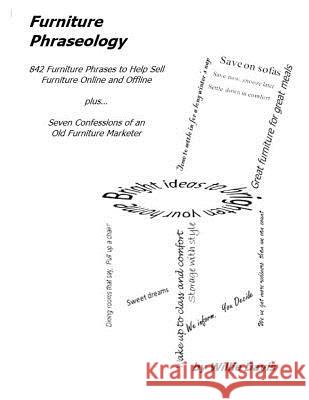 Furniture Phraseology: 842 Furniture Phrases to Help Sell Furniture Online and Offline Willie Davis 9781533468116 Createspace Independent Publishing Platform