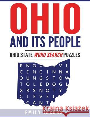 Ohio and Its People: Ohio State Word Search Puzzles Emily Jacobs 9781533468819