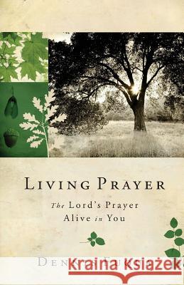 Living Prayer: The Lord's Prayer Alive in You Dennis Fuqua 9781533468840