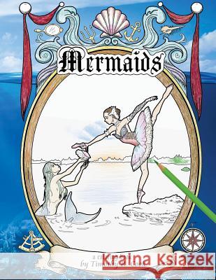 Mermaids: a coloring book Cook, Timothy R. 9781533468956 Createspace Independent Publishing Platform