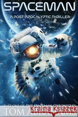 SpaceMan: A Post-Apocalyptic Thriller Abrahams, Tom 9781533469830