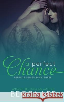 A Perfect Chance Becca Lee 9781533470218 Createspace Independent Publishing Platform