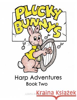 Plucky Bunny's Harp Adventures Book 2 Julietta Anne Rabens 9781533471178