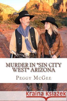 Murder in *Sin City West* Arizona McGee, Peggy 9781533471512