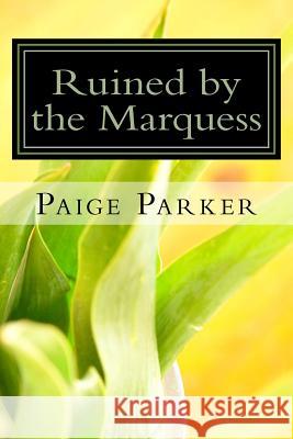 Ruined by the Marquess: A Forced Marriage Historical Romance Paige Parker 9781533472076 Createspace Independent Publishing Platform