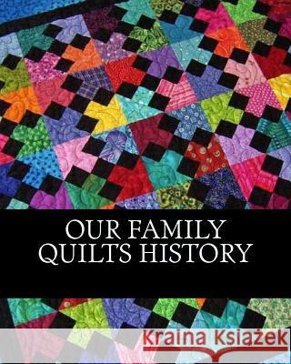 Our Family Quilt History Donetta Loya 9781533473295 Createspace Independent Publishing Platform