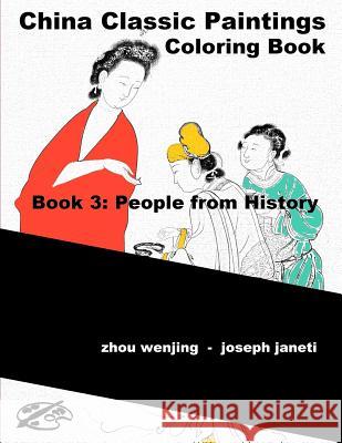 China Classic Paintings Coloring Book - Book 3: People from History: English Version Zhou Wenjing Joseph Janeti Mead Hill 9781533474384 Createspace Independent Publishing Platform