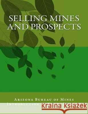 Selling Mines and Prospects Arizona Bureau of Mines Kerby Jackson 9781533475183 Createspace Independent Publishing Platform