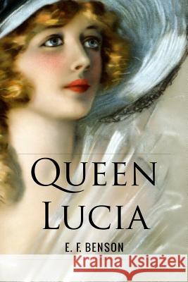 Queen Lucia E. F. Benson 9781533475688 Createspace Independent Publishing Platform