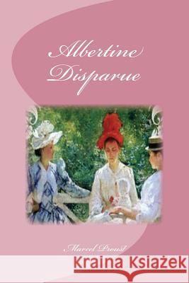 Albertine Disparue Marcel Proust Edinson Saguez 9781533475879 Createspace Independent Publishing Platform