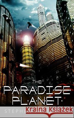 The Paradise Planet Stephen Patterson 9781533475978 Createspace Independent Publishing Platform