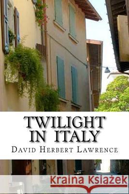 Twilight in Italy David Herbert Lawrence Edibooks 9781533476371 Createspace Independent Publishing Platform