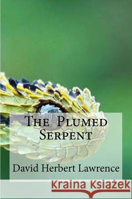 The Plumed Serpent David Herbert Lawrence Edibooks 9781533476968 Createspace Independent Publishing Platform