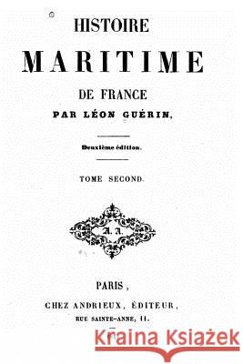 Histoire maritime de France - Tome II Guerin, Leon 9781533477828