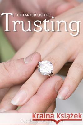 Trusting: The Parker Sisters Mrs Candace Jane Mann 9781533477880 Createspace Independent Publishing Platform